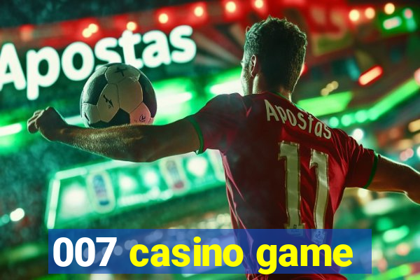 007 casino game